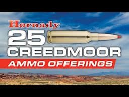 25 Creedmoor - Ammo Offerings