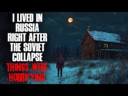 I Lived in Russia Right After the Soviet Collapse. Things Were HORRIFYING.