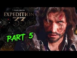 Getting Closer to the Paintress...Expedition 33 - Part 5