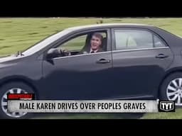 Male Karen Drives Over People's Grave Sites