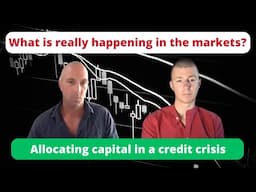 What is really happening in the markets and where to "hide" during a credit crisis?