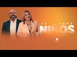 Fe como Niños - Apóstol Iván Vindas