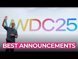 Here Are the Best Announcements from Apple's WWDC 25