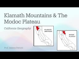 Klamath Mountains & The Modoc Plateau | California Geography & Geology with Professor Jeremy Patrich