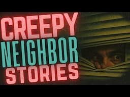 5 DISTURBING and Creepy Neighbor Horror Stories