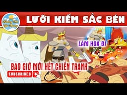 LƯỠI KIẾM SẮC BÉN  - TRUYỆN CỔ TÍCH | KHOẢNH KHẮC KỲ DIỆU | PHIM HOẠT HÌNH HAY NHẤT