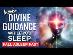 Invoke DIVINE GUIDANCE While You Sleep | SLEEP Hypnosis to Connect Deeply & Receive Inner Knowing.