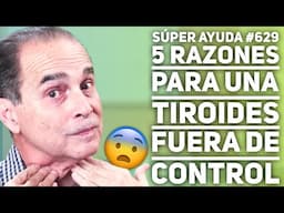 SÚPER AYUDA #629 5 Razones Para Una Tiroides Fuera De Control
