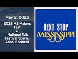 Next Stop, Mississippi | MS Makers Fest & National Folk Festival Special Announcement