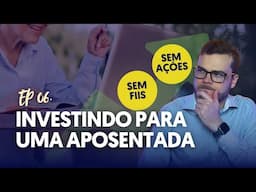 Como eu investi para uma aposentada viver de renda sem FIIs e ações