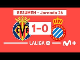 Villarreal 1-0 RCD Espanyol de Barcelona | LALIGA EA SPORTS (Jornada 26) - Resumen | Movistar Plus+
