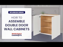 Splendor Series - How to Assemble Double Door Wall Cabinets