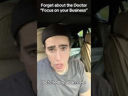 “Forget about the Doctor and focus on your Business”