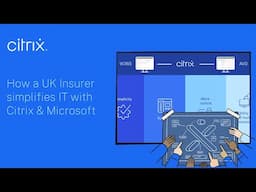 UK Insurer Simplifies IT with Citrix & Microsoft