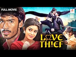 Love Thief | English Dubbed Full Movie | Action Romantic Movie | Dhanush | Chaya Singh | South Movie