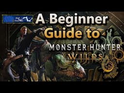 A Beginner Guide to Monster Hunter Wilds