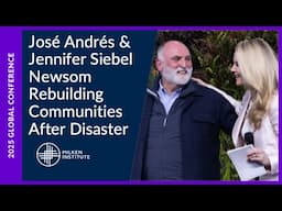 Rebuilding Communities After Disaster with José Andrés & Jennifer Siebel Newsom | Global Conference