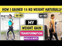 How I Gained 15 KG WEIGHT NATURALLY | My Weight Gain Transformation Journey | Mote Hone Ka Tarika