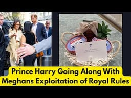 Prince Harry Along With Meghan's EXPLOITATION of Royal Rules