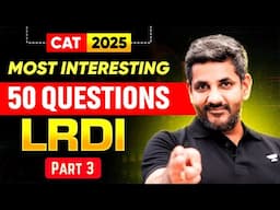 50 Must-Solve LRDI Questions for CAT 2025 🧠| By LRDI 100%iler in CAT | Part 3