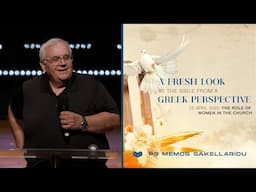 A Fresh Look At The Bible From A Greek Perspective: The Role of Women in the Church | CSCC Sermon