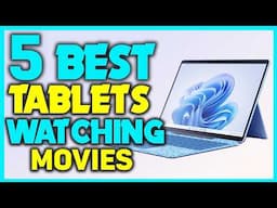 ✅Review: 5 Best Tablets For An Incredible Movie Night