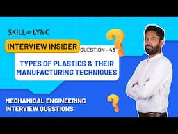 Plastics & Their Manufacturing Techniques | Video 43 | Mechanical Engineering Interview Questions