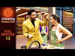 Tejasswi को Chef Ranveer ने दी क्या Warning? | Celebrity Masterchef | Ep 13 | Full Episode