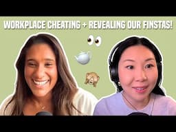 105. Cheating in the Workplace & Deepti and Natalie Expose Their Finstas