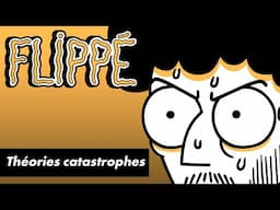 FLIPPÉ SAISON 2 #05 - THÉORIES CATASTROPHES