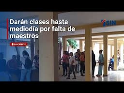 Darán clases hasta mediodía por falta de maestros | Noticias SIN #EmisiónEstelar: 30/4/2025