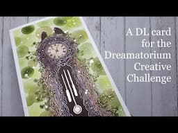 GRANDFAIRY CLOCK ARCHWAY - a DL card for the Dreamatorium Creative Challenge