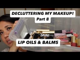 DECLUTTERING MY LIP OILS & BALMS PART 8 | DECLUTTERING MY COLLECTION!