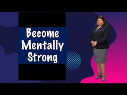 Building Mental Strength -Your Ultimate  Guide! Become mentally strong