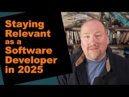 Staying Relevant as a Software Developer in 2025