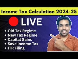 Income Tax 2024-25 LIVE 🔴 | Old Regime, New Regime, ITR Filing, Capital Gains