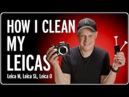 How to Clean Your Digital Camera & Sensor Properly – Using My Leica M10, SL3 & Q3