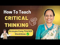 How to Teach Critical Thinking | Strategies Every Teacher Should Know | Usha Pandit