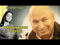 Mahasamadhi Playlist | Shelly Khatri Taluja | Guruji Satsang | Jai Guruji | 45 Mins Playlist Guruji