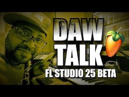 DAW Talk - New FL Studio 25 Features That Will Blow Your Mind!