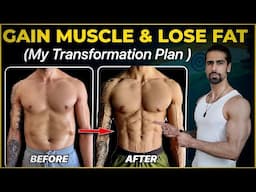 How to Gain Muscle & Lose Fat At Same Time (My Transformation Plan)