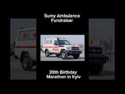 🇺🇦 39th Birthday Marathon in Kyiv.  Ambulance Fundraiser