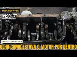 OLHA COM ESTÁ O MOTOR DO CHEVETTE POR DENTRO EP-3 (W.O.T. PREPARAÇÕES)