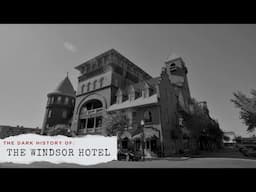 The Dark History of The Windsor Hotel