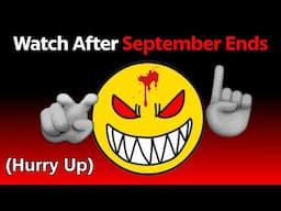 Watch This Video After September Ends!