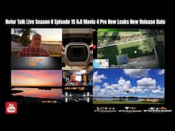Rotor Talk Live Season 8 Episode 15 DJI Mavic 4 Pro New Leaks New Release Date