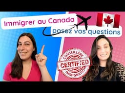 Immigrer au Canada: vos questions!