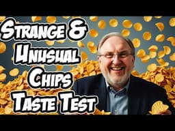Strange & Unusual Chips Taste Test