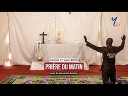 Prière du matin du mardi 17 juin 2025 avec la servante Audrey