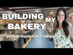 I'm building a kitchen for my bakery! VLOG: professional bakery equipment shopping